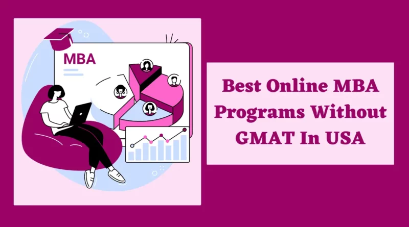 Best Online MBA Programs Without GMAT In USA A Comprehensive Guide,best online mba no gmat, best online mba no gmat required, best online mba programs no gmat, best online mba without gmat, top rated online mba programs no gmat,